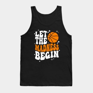 Let the madness begin Basketball Madness College March Tank Top